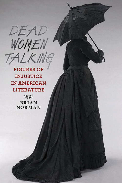 Book cover of Dead Women Talking: Figures of Injustice in American Literature