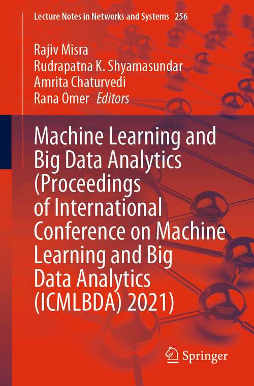 Book cover of Machine Learning and Big Data Analytics (1st ed. 2022) (Lecture Notes in Networks and Systems #256)