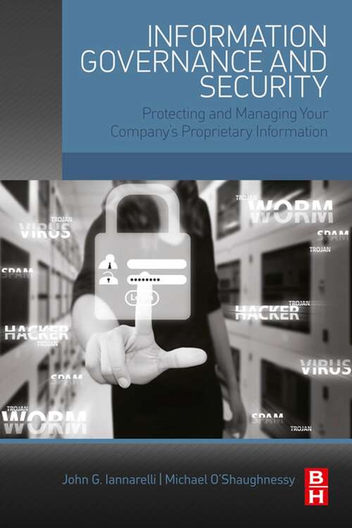 Book cover of Information Governance and Security: Protecting and Managing Your Company's Proprietary Information