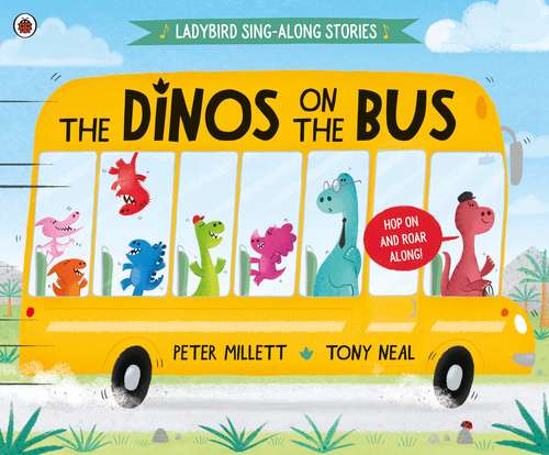 Book cover of The Dinos on the Bus (Ladybird Sing-along Stories)