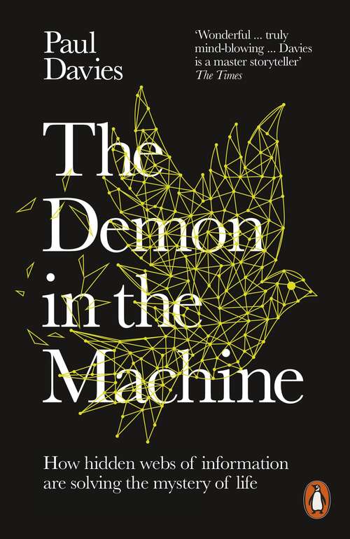 Book cover of The Demon in the Machine: How Hidden Webs of Information Are Finally Solving the Mystery of Life