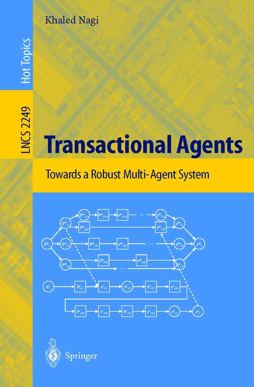 Book cover of Transactional Agents: Towards a Robust Multi-Agent System (2001) (Lecture Notes in Computer Science #2249)