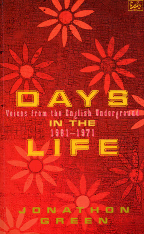 Book cover of Days In The Life: Voices From The English Underground, 1961-1971