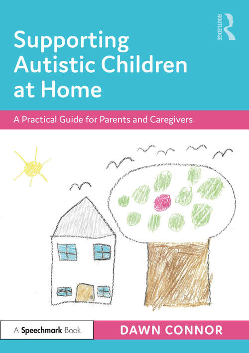 Book cover of Supporting Autistic Children at Home: A Practical Guide for Parents and Caregivers