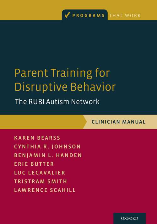 Book cover of Parent Training for Disruptive Behavior: The RUBI Autism Network, Clinician Manual (Programs That Work)