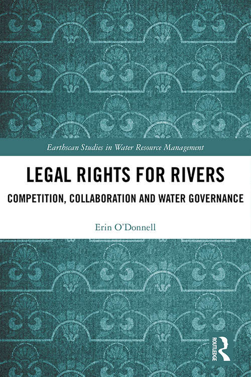 Book cover of Legal Rights for Rivers: Competition, Collaboration and Water Governance (Earthscan Studies in Water Resource Management)