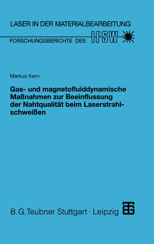 Book cover of Gas- und magnetofluiddynamische Maßnahmen zur Beeinflussung der Nahtqualität beim Laserstrahlschweißen (1999) (Laser in der Materialbearbeitung)