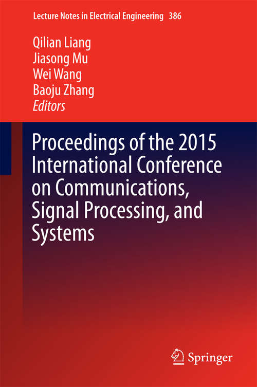 Book cover of Proceedings of the 2015 International Conference on Communications, Signal Processing, and Systems (1st ed. 2016) (Lecture Notes in Electrical Engineering #386)