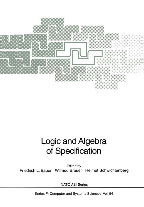 Book cover of Logic and Algebra of Specification (1993) (NATO ASI Subseries F: #94)