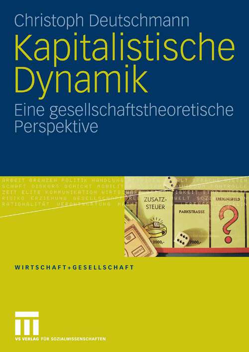 Book cover of Kapitalistische Dynamik: Eine gesellschaftstheoretische Perspektive (2008) (Wirtschaft + Gesellschaft)