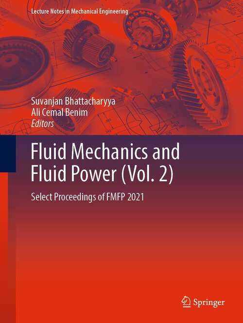 Book cover of Fluid Mechanics and Fluid Power: Select Proceedings of FMFP 2021 (1st ed. 2023) (Lecture Notes in Mechanical Engineering)