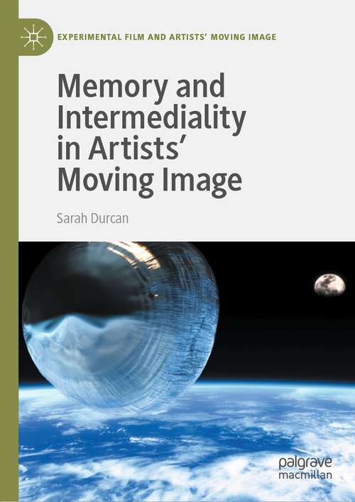 Book cover of Memory and Intermediality in Artists’ Moving Image (1st ed. 2021) (Experimental Film and Artists’ Moving Image)