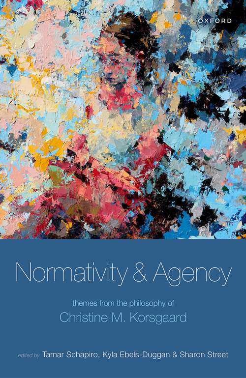 Book cover of Normativity and Agency: Themes from the Philosophy of Christine M. Korsgaard