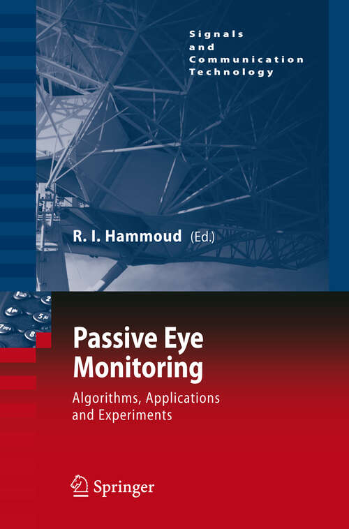 Book cover of Passive Eye Monitoring: Algorithms, Applications and Experiments (2008) (Signals and Communication Technology)