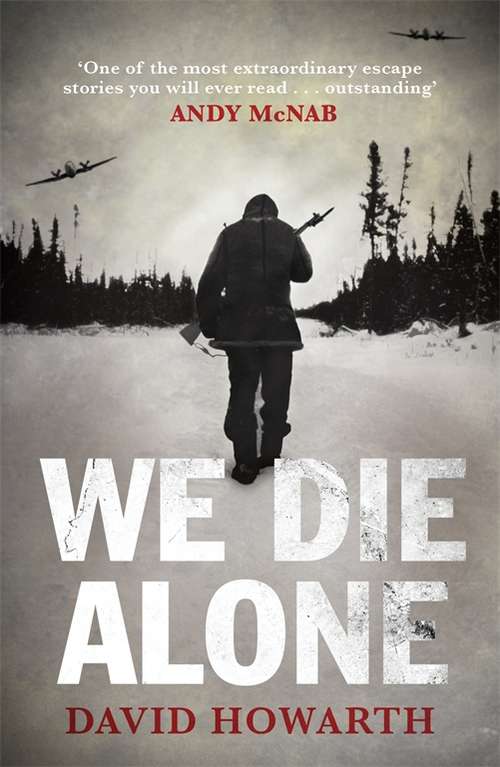 Book cover of We Die Alone: A Wwii Epic Of Escape And Endurance (Lyons Press Ser.)