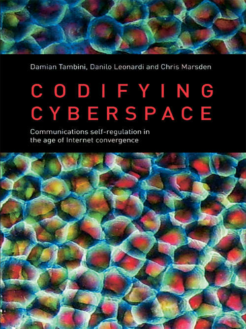 Book cover of Codifying Cyberspace: Communications Self-Regulation in the Age of Internet Convergence