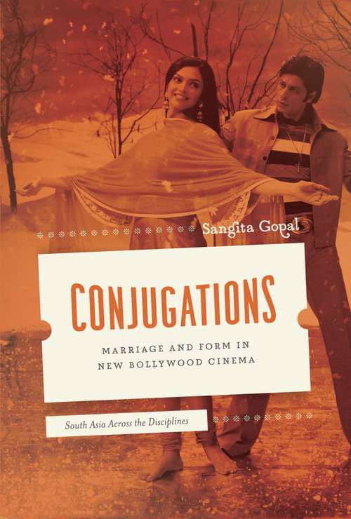 Book cover of Conjugations: Marriage and Form in New Bollywood Cinema (South Asia Across the Disciplines)