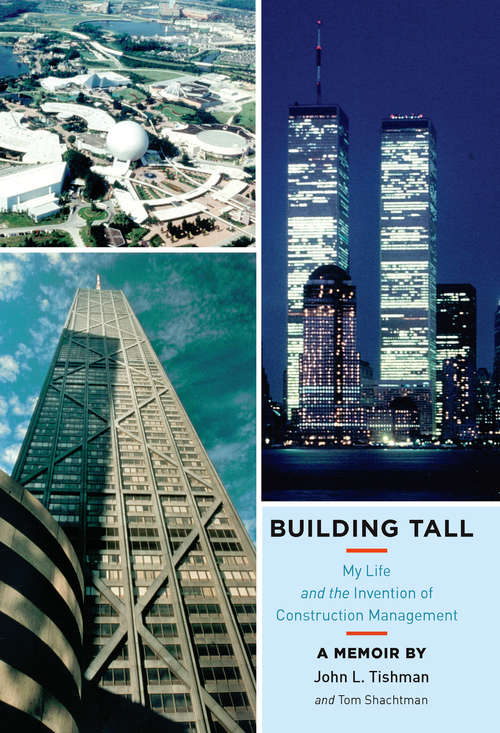 Book cover of Building Tall: My Life and the Invention of Construction Management