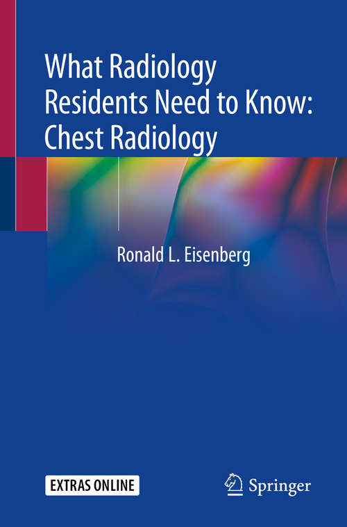 Book cover of What Radiology Residents Need to Know: Chest Radiology (1st ed. 2020)