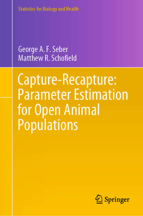Book cover of Capture-Recapture: Parameter Estimation for Open Animal Populations (1st ed. 2019) (Statistics for Biology and Health)