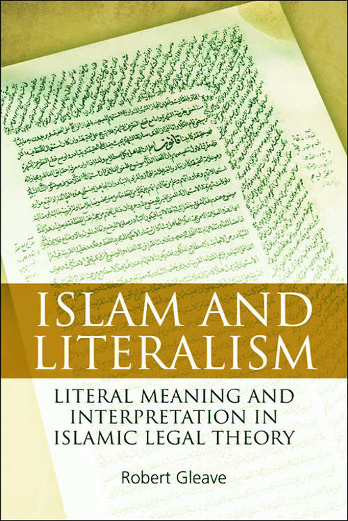 Book cover of Islam and Literalism: Literal Meaning and Interpretation in Islamic Legal Theory (Edinburgh University Press)