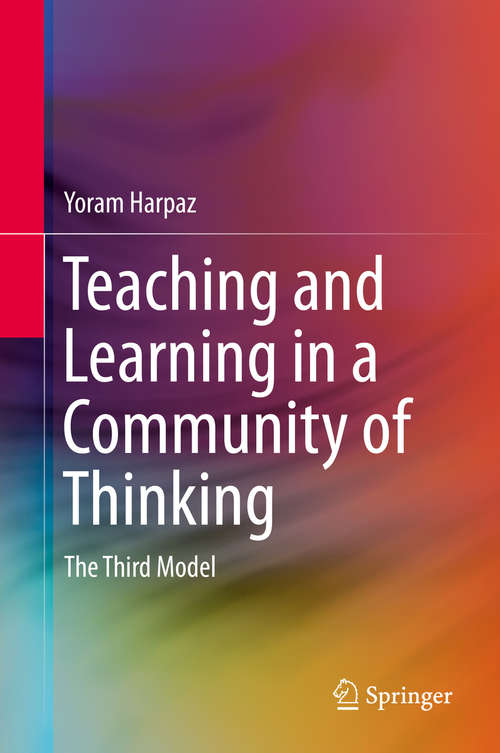 Book cover of Teaching and Learning in a Community of Thinking: The Third Model (2014)