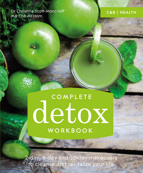 Book cover of Complete Detox Workbook: 2-day, 9-day And 30-day Makeovers To Cleanse And Revitalize Your Life (ePub edition)