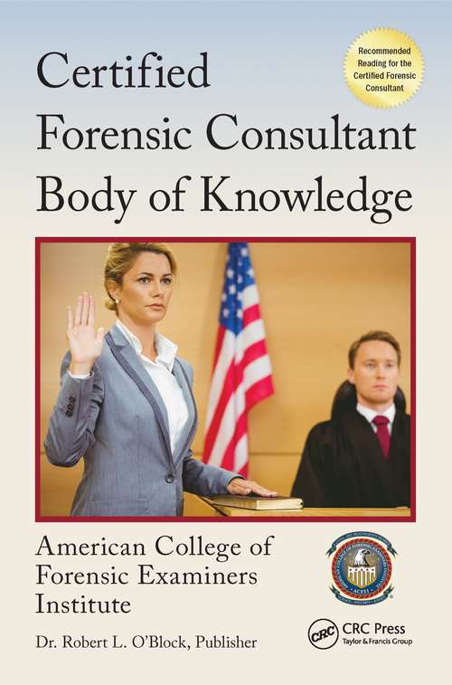 Book cover of Certified Forensic Consultant Body of Knowledge (Center For National Threat Assessment Ser.)