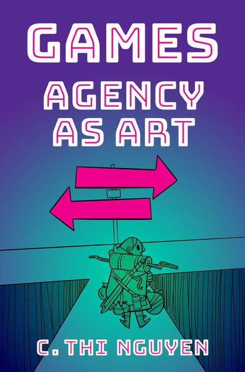 Book cover of Games: Agency As Art (Thinking Art)