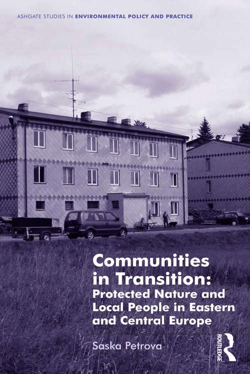 Book cover of Communities in Transition: Protected Nature And Local People In Eastern And Central Europe (Routledge Studies in Environmental Policy and Practice)