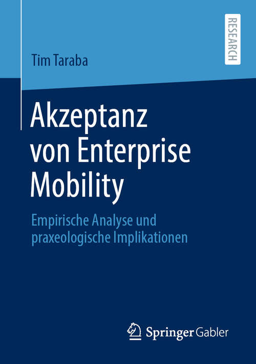 Book cover of Akzeptanz von Enterprise Mobility: Empirische Analyse und praxeologische Implikationen (1. Aufl. 2020)