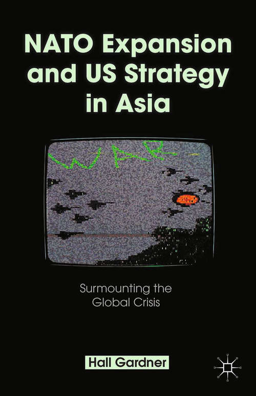 Book cover of NATO Expansion and US Strategy in Asia: Surmounting the Global Crisis (2013)