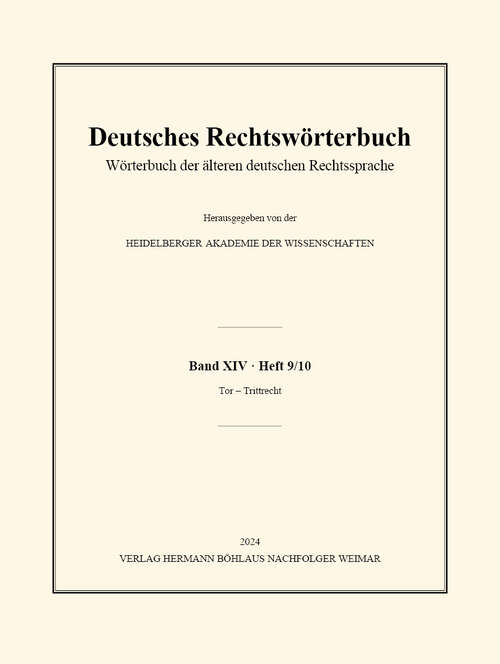 Book cover of Deutsches Rechtswörterbuch: Wörterbuch der älteren deutschen Rechtssprache. Band XIV, Heft 9/10 – Tor – Trittrecht (2024)