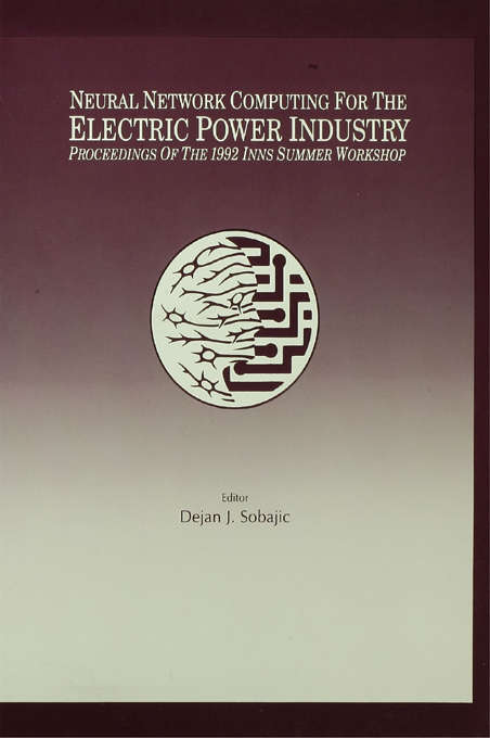 Book cover of Neural Network Computing for the Electric Power Industry: Proceedings of the 1992 Inns Summer Workshop (INNS Series of Texts, Monographs, and Proceedings Series)