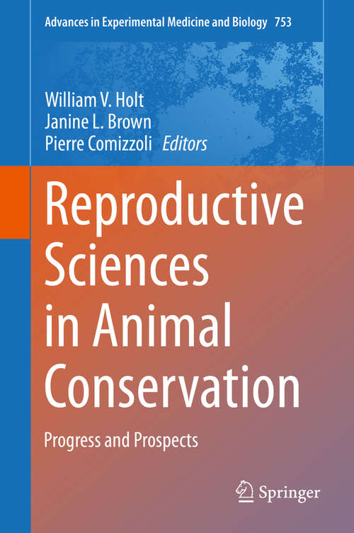 Book cover of Reproductive Sciences in Animal Conservation: Progress and Prospects (2014) (Advances in Experimental Medicine and Biology #753)