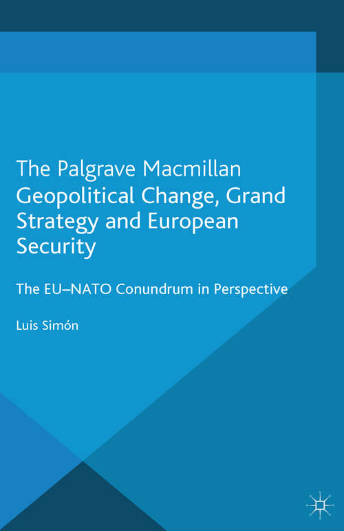 Book cover of Geopolitical Change, Grand Strategy and European Security: The EU-NATO Conundrum (2014) (The European Union in International Affairs)