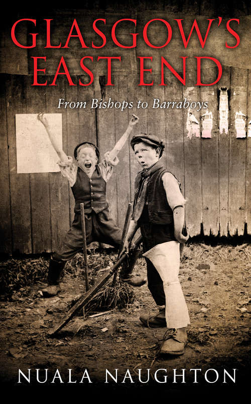 Book cover of Glasgow's East End: From Bishops to Barraboys