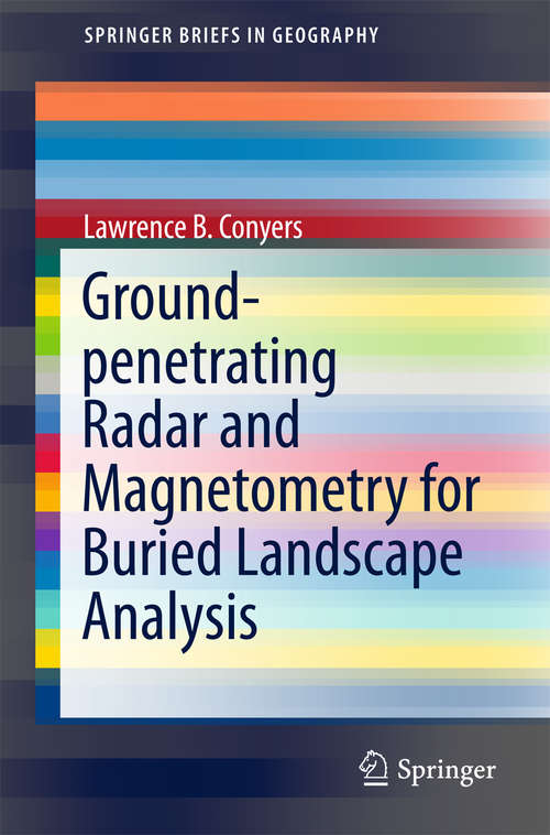 Book cover of Ground-penetrating Radar and Magnetometry for Buried Landscape Analysis (SpringerBriefs in Geography)