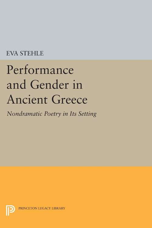 Book cover of Performance and Gender in Ancient Greece: Nondramatic Poetry in Its Setting