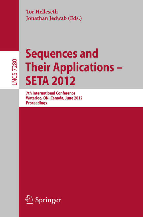 Book cover of Sequences and Their Applications -- SETA 2012: 7th International Conference, SETA 2012, Waterloo, ON, Canada, June 4-8, 2012. Proceedings (2012) (Lecture Notes in Computer Science #7280)