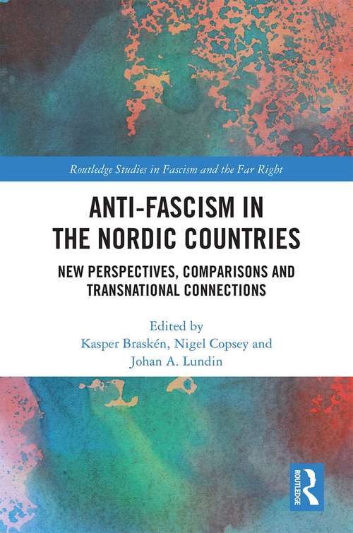 Book cover of Anti-fascism in the Nordic Countries: New Perspectives, Comparisons and Transnational Connections (Routledge Studies in Fascism and the Far Right)