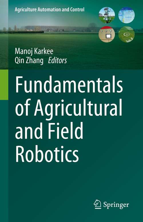 Book cover of Fundamentals of Agricultural and Field Robotics (1st ed. 2021) (Agriculture Automation and Control)