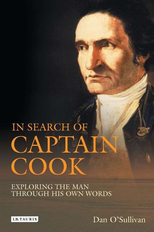 Book cover of In Search of Captain Cook: Exploring the Man Through His Own Words