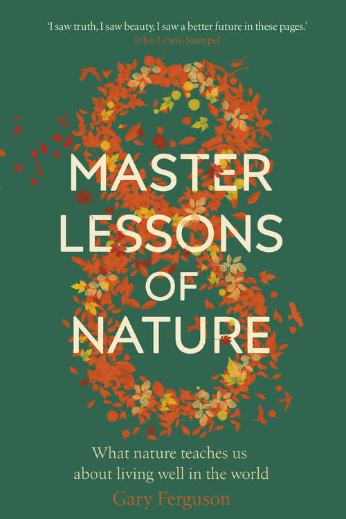 Book cover of Eight Master Lessons of Nature: What Nature Teaches Us About Living Well In The World