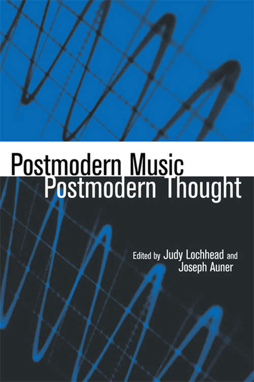 Book cover of Postmodern Music/Postmodern Thought (Studies In Contemporary Music And Culture Ser.: Vol. 4)