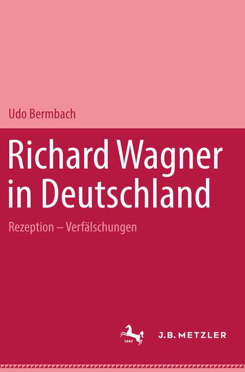 Book cover of Richard Wagner in Deutschland: Rezeption – Verfälschungen (mit 3 Notenbeispielen)