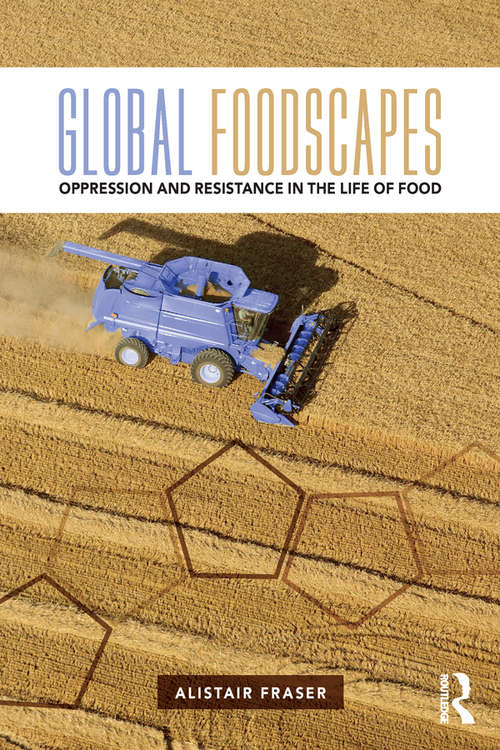 Book cover of Global Foodscapes: Oppression and resistance in the life of food