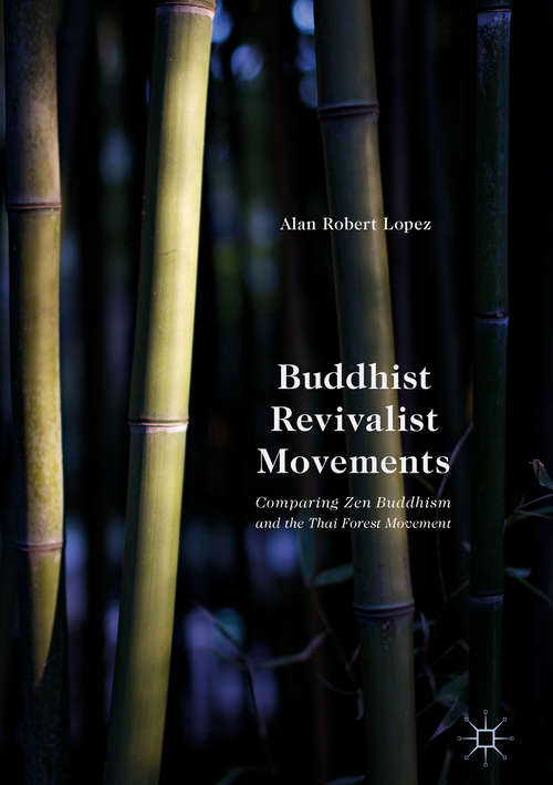 Book cover of Buddhist Revivalist Movements: Comparing Zen Buddhism and the Thai Forest Movement (1st ed. 2016)