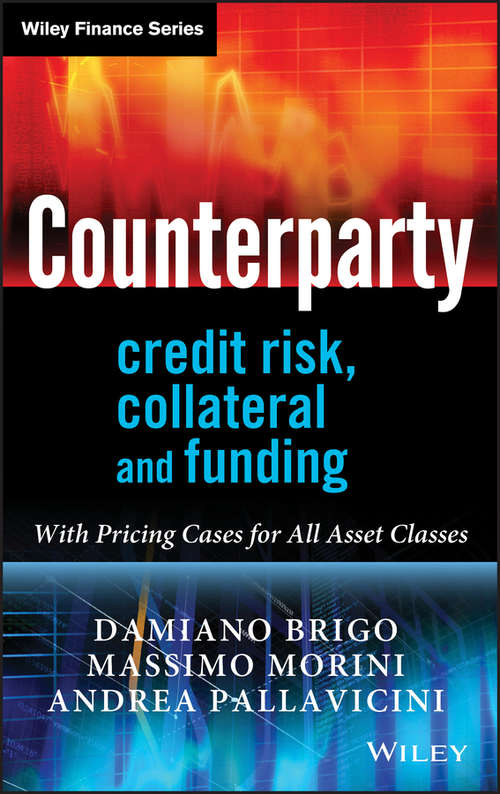 Book cover of Counterparty Credit Risk, Collateral and Funding: With Pricing Cases For All Asset Classes (The Wiley Finance Series #478)