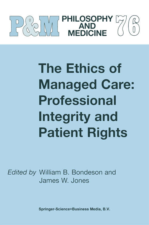 Book cover of The Ethics of Managed Care: Professional Integrity and Patient Rights (2002) (Philosophy and Medicine #76)